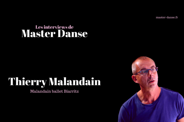 Interview de Thierry Malandain – chorégraphe
