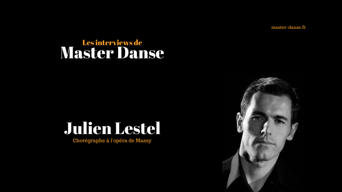 Interview de Julien Lestel – Chorégraphe